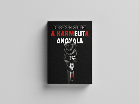 Debreczeni Gellért - A KARMELITA ANGYALA (E-könyv)